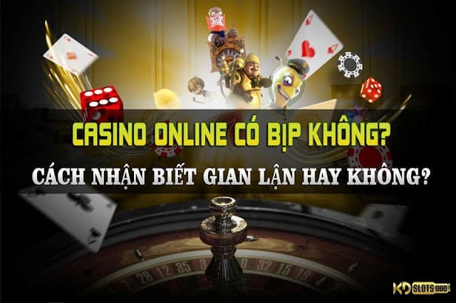 Casino online có bịp không